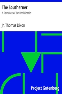 The Southerner: A Romance of the Real Lincoln