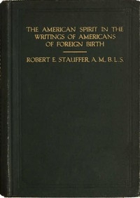 The American Spirit in the Writings of Americans of Foreign Birth