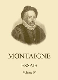 Essais de Montaigne (self-édition) - Volume IV