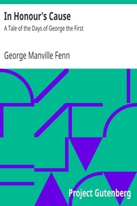In Honour's Cause: A Tale of the Days of George the First