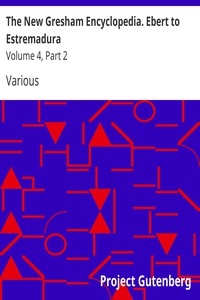 The New Gresham Encyclopedia. Ebert to Estremadura Volume 4, Part 2