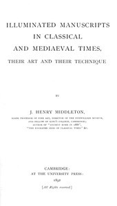 Illuminated Manuscripts in Classical and Mediaeval Times Their Art and Their Technique
