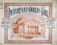Picturesque World's Fair, Vol. I, No. 1, Feb. 10, 1894 An Elaborate Collection of Colored Views . . . Comprising Illustrations of the Greatest Features of the World's Columbian Exposition and Midway Plaisance: Architectural, Artistic, Historical, Scenic
