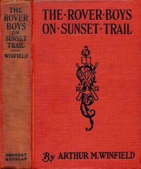 The Rover Boys On Sunset Trail; Or, The Old Miner's Mysterious Message