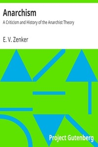 Anarchism: A Criticism and History of the Anarchist Theory