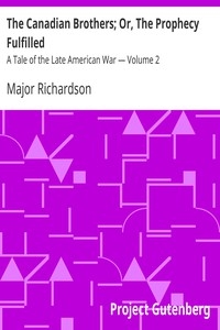 The Canadian Brothers; Or, The Prophecy Fulfilled: A Tale of the Late American War — Volume 2