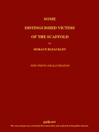 Some Distinguished Victims of the Scaffold