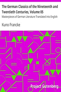 The German Classics of the Nineteenth and Twentieth Centuries, Volume 05 Masterpieces of German Literature Translated into English
