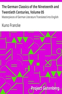 The German Classics of the Nineteenth and Twentieth Centuries, Volume 05 Masterpieces of German Literature Translated into English