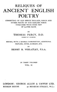 Reliques of Ancient English Poetry, Volume 2 (of 3) Consisting of Old Heroic Ballads, Songs and Other Pieces of Our Earlier Poets Together With Some Few of Later Date