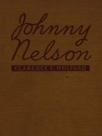 Johnny Nelson How a one-time pupil of Hopalong Cassidy of the famous Bar-20 ranch in the Pecos Valley performed an act of knight-errantry and what came of it
