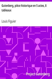 Gutenberg, pièce historique en 5 actes, 8 tableaux