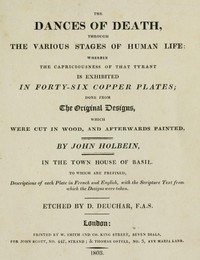 The Dances of Death Through the Various Stages of Human Life: Wherein the Capriciousness of that Tyrant is Exhibited