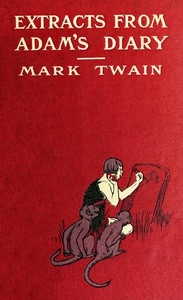 Extracts From Adam's Diary, Translated From The Original Ms.