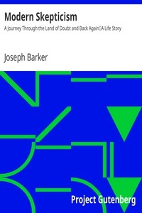 Modern Skepticism: A Journey Through the Land of Doubt and Back Again A Life Story