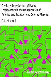 The Early Introduction of Bogus Freemasonry in the United States of America and Texas Among Colored Masons