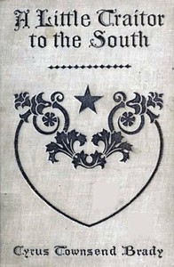 A Little Traitor to the South A War Time Comedy with a Tragic Interlude