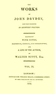 The Works Of John Dryden, Now First Collected In Eighteen Volumes. Volume 09