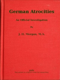 German Atrocities: An Official Investigation