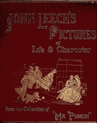 John Leech's Pictures of Life and Character, Vol. 2 (of 3) From the Collection of 