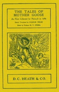 The Tales of Mother Goose As First Collected by Charles Perrault in 1696