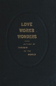 Love Works Wonders: A Novel
