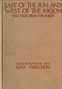 East of the Sun and West of the Moon: Old Tales from the North