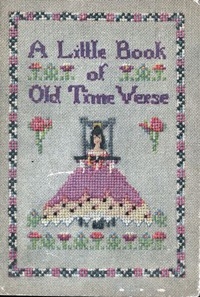 A Little Book of Old Time Verse: Old Fashioned Flowers