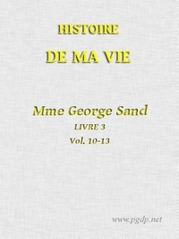 Histoire De Ma Vie, Livre 3 (vol. 10 - 13)