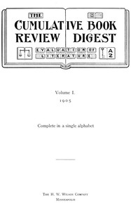 The Cumulative Book Review Digest, Volume 1, 1905 Complete in a single alphabet