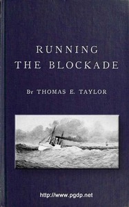 Running the Blockade A Personal Narrative of Adventures, Risks, and Escapes During the American Civil War