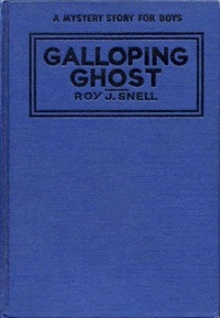 The Galloping Ghost A Mystery Story for Boys