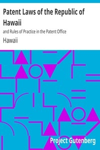 Patent Laws of the Republic of Hawaii and Rules of Practice in the Patent Office