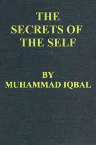 The Secrets of the Self (Asrar-i Khudi) — A Philosophical Poem