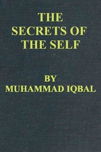 The Secrets of the Self (Asrar-i Khudi) — A Philosophical Poem