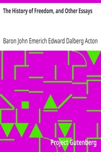 The History Of Freedom, And Other Essays