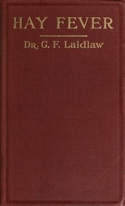 The Treatment of Hay Fever by rosin-weed, ichthyol and faradic electricity With a discussion of the old theory of gout and the new theory of anaphylaxis