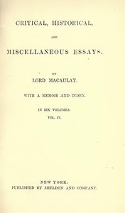 Critical, Historical, and Miscellaneous Essays; Vol. 4 With a Memoir and Index