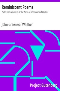 Reminiscent Poems Part 3 From Volume II of The Works of John Greenleaf Whittier