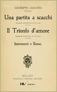 Una partita a scacchi; Il Trionfo d'amore; Intermezzi e scene