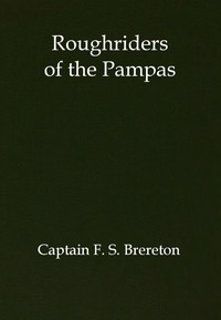 Roughriders of the Pampas: A Tale of Ranch Life in South America