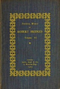 Poetical Works Of Robert Bridges, Volume 6
