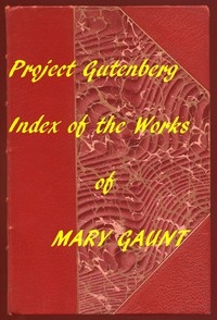 Index for Works of Mary Gaunt Hyperlinks to All Chapters of All Individual Ebooks