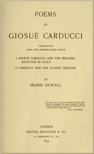 Poems of Giosuè Carducci, Translated with two introductory essays: I. Giosuè Carducci and the Hellenic reaction in Italy. II. Carducci and the classic realism