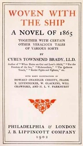 Woven with the Ship: A Novel of 1865 Together with certain other veracious tales of various sorts