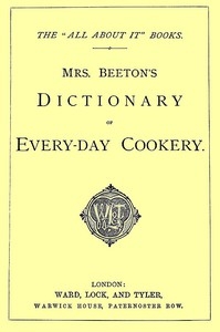 Mrs. Beeton's Dictionary of Every-Day Cookery The 