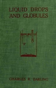 Liquid Drops and Globules, Their Formation and Movements Three lectures delivered to popular audiences