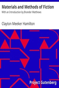 Materials and Methods of Fiction With an Introduction by Brander Matthews