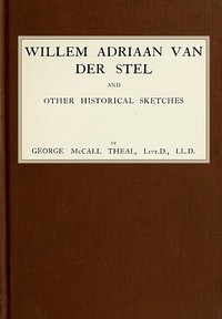 Willem Adriaan Van Der Stel, And Other Historical Sketches