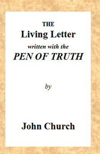 The Living Letter, Written with the Pen of Truth Being the Substance of a Sermon, Preached at the Obelisk Chapel, St. George's Fields, on Sunday Morning, Sept. 26, 1813.